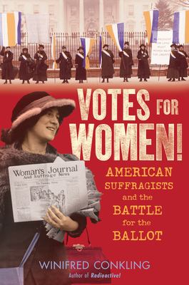 Votes For Women! : American suffragists and the battle for the ballot