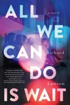 All we can do is wait : a novel