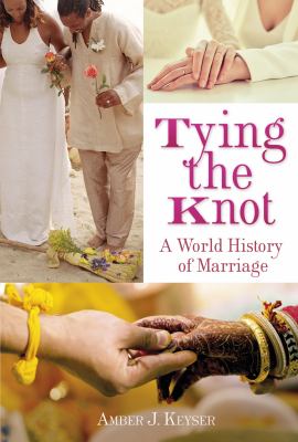 Tying the knot : a world history of marriage