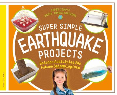 Super Simple Earthquake Projects : science activities for future seismologists