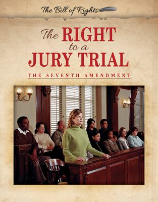 The right to a jury trial : the Seventh Amendment