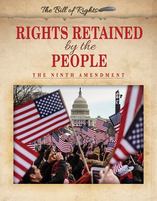 Rights retained by the people : the Ninth Amendment