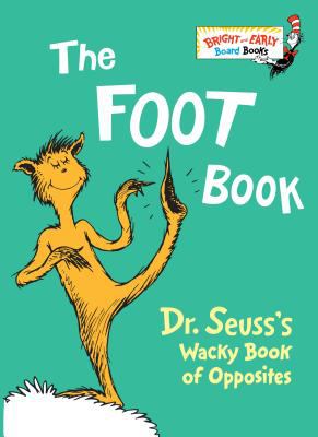 The foot book : Dr. Seuss's wacky book of opposites.