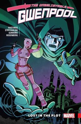 The Unbelievable Gwenpool : Lost in the plot. Volume 5, Lost in the plot /