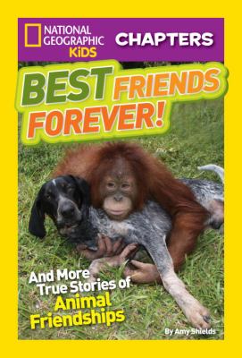 Best friends forever! : and more true stories of animal friendships