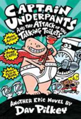 Captain Underpants and the attack of the talking toilets : an epic novel