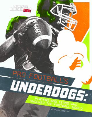Pro football's underdogs : players and teams who shocked the football world