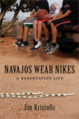 Navajos wear Nikes : a reservation life