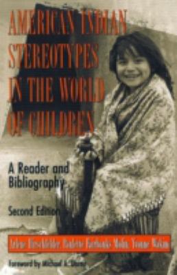 American Indian stereotypes in the world of children : a reader and bibliography.