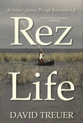 Rez life : an Indian's journey through reservation life