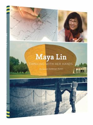 Maya Lin : thinking with her hands