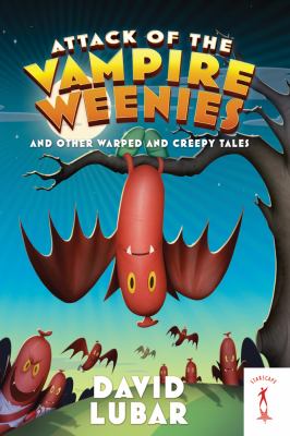 Attack of the vampire weenies and other warped and creepy tales