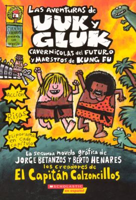 Las aventuras de Uuk y Gluk : caverncolas del futuro y maestros de kung fu