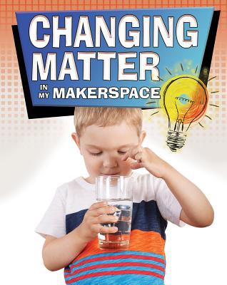 Changing matter in my makerspace