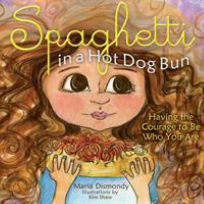 Spaghetti in a hot dog bun : having the courage to be who you are