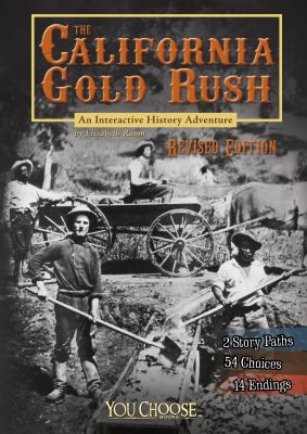 The California Gold Rush : an interactive history adventure