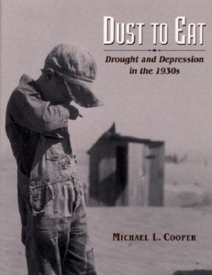 Dust to eat : drought and depression in the 1930s