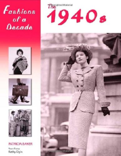 Fashions of a decade. The 1940's. The 1940s /