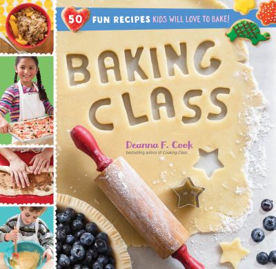 Baking class : 50 fun recipes kids will love to bake!