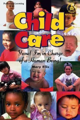 Child care : yeow! I'm in charge of a human being!