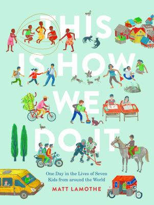 This is how we do it : one day in the lives of seven kids from around the world