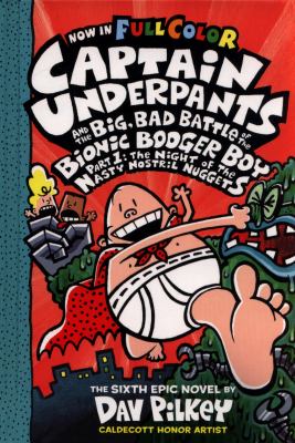 Captain Underpants and the big, bad battle of the Bionic Booger Boy, part 1 : the night of the nasty nostril nuggets