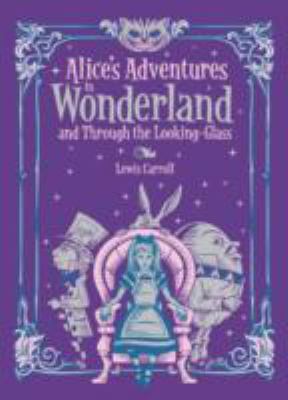 Alice's Adventures in Wonderland and Through the Looking-Glass