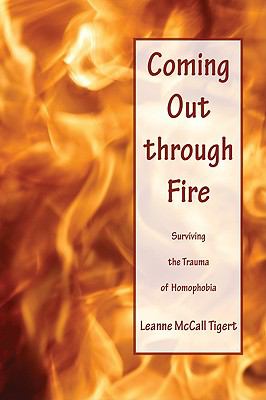 Coming out through fire : surviving the trauma of homophobia