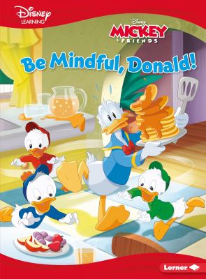 Be mindful, Donald! : a Mickey & friends story