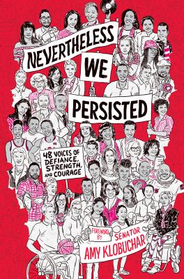 Nevertheless, We Persisted : 43 voices of defiance, strength, and courage.