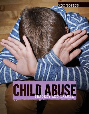 Child abuse : tragedy and trauma