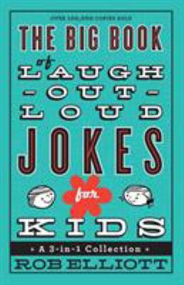 The big book of laugh-out-loud jokes for kids : a 3-in-1 collection