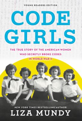 Code girls : the true story of the American women who secretly broke codes in World War II