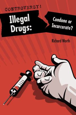 Illegal drugs : condone or incarcerate?