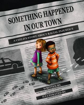 Something happened in our town : a child's story about racial injustice