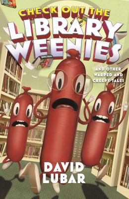 Check out the library weenies : and other warped and creepy tales