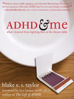 ADHD and me : what I learned from lighting fires at the dinner table