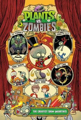 Plants vs. zombies. : the Greatest show unearthed