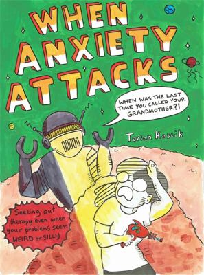 When anxiety attacks : seeking out therapy even when your problems seem weird or silly