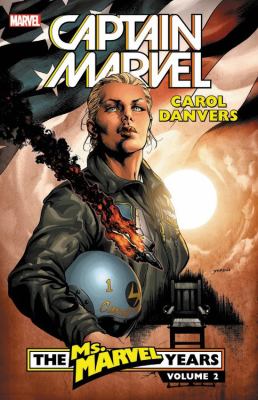 Captain Marvel : Carol Danvers. The Ms. Marvel Years . Vol. 2 / The Ms. Marvel years.