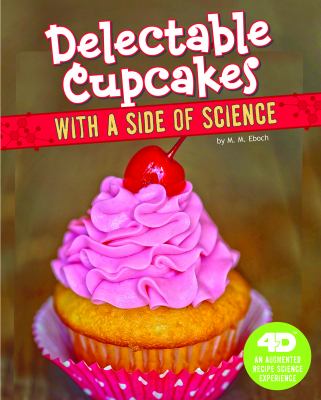 Delectable cupcakes with a side of science : an augmented recipe science experience