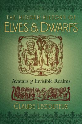The hidden history of elves and dwarfs : avatars of invisible dreams /