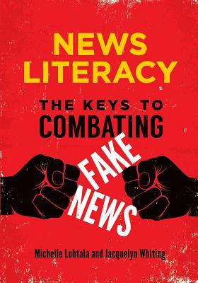 News literacy : the keys to combating fake news