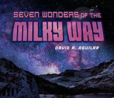 Seven wonders of the Milky Way