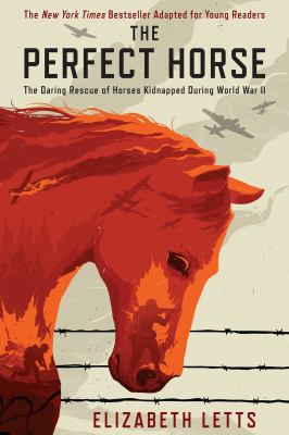 The perfect horse : the daring rescue of horses kidnapped by Hitler : adapted for young people