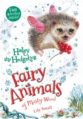 Fairy Animals Of Misty Wood. 5, Hailey the Hedgehog /