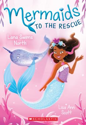 Mermaids To The Rescue #2:Lana Swims North