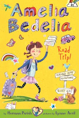 Amelia Bedelia #3:  Road Trip!  /