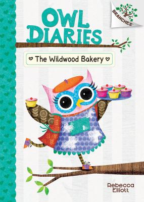 Owl Diaries #7:The Wildwood Bakery