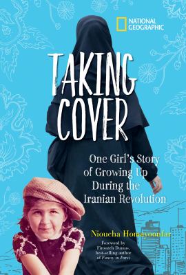 Taking cover : one girl's story of growing up during the Iranian Revolution